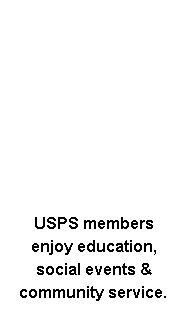 Text Box: USPS members enjoy education, social events & community service.