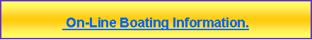 Text Box:  On-Line Boating Information.